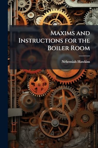 Maxims and Instructions for the Boiler Room