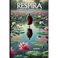 Respira: Cuentos que te Devuelven al Presente (Spanish Edition)
