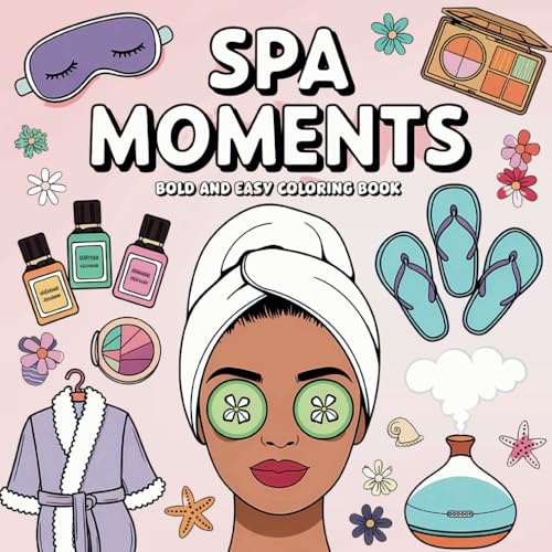 Spa Moments: Coloring Book for Adults & Teens - Bold