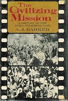 The civilizing mission;: A history of the Italo-Ethiopian War of 1935-1936