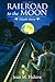 Railroad to the Moon: Elijah's Story