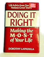 Doing It Right: Making the Most of Your Life 0944007570 Book Cover