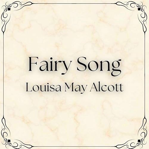 Episode 37 &ndash; Louisa May Alcott - Fairy Song