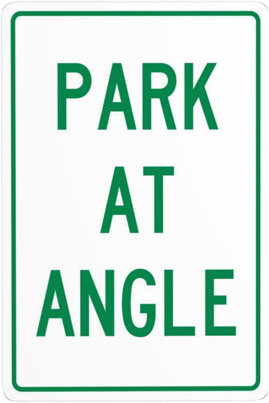 Park at Angle Rust Free Aluminum Sign - Security Warning Decor with Pre-Drilled Holes for Street, Business Parking Lot - 16x12 Inch​