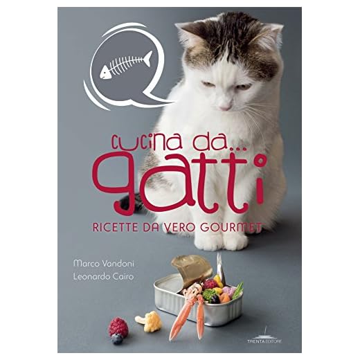 Cucina da... gatti. Ricette da vero gourmet