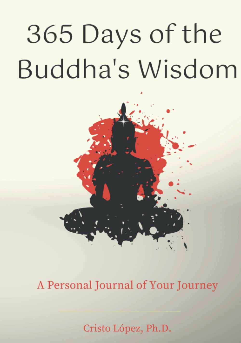 365 Days of the Buddha's Wisdom: A Personal Journal of Your Journey