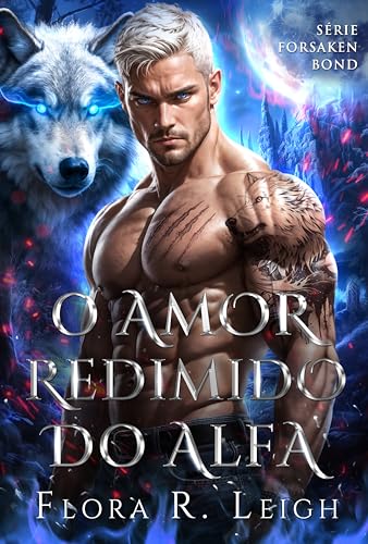 O Amor Redimido do Alfa: Um calor, uma rotina, um desejo proibido, um romance reivindicado com um bebê secreto (A Onda da Matilha Livro 4)