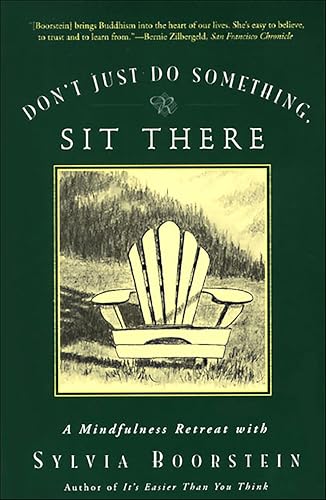 Dont Just Do Something, Sit There: A Mindfulness Retreat with Sylvia Boorstein