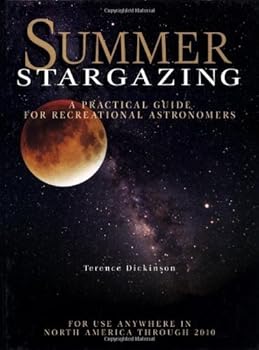 Summer Stargazing: A Practical Guide for Recreational Astronomers by Dickinson, Terence (2005) Hardcover
