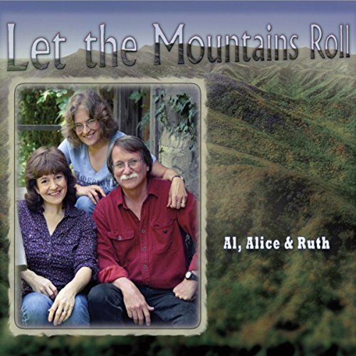 Play Let the Mountains Roll by Al, Alice & Ruth on Amazon Music