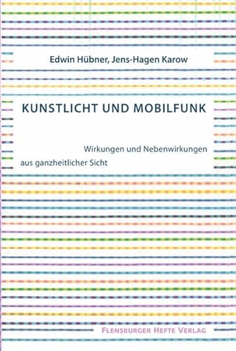 Preisvergleich Produktbild Kunstlicht und Mobilfunk: Wirkungen und Nebenwirkungen aus ganzheitlicher Sicht