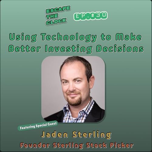 Using Technology to Make Better Investing Decisions with Jaden Sterling Founder of Sterling Stock Picker