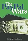 The PayPal Wars: Battles with eBay, the Media, the Mafia, and the Rest of Planet Earth
