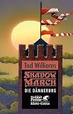 Shadowmarch: Die Dämmerung - Tad Williams