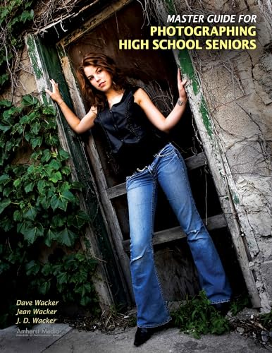 Master Guide for Photographing High School Seniors Master Guide for Photographing High School Seniors