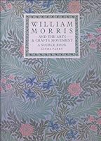 William Morris and the Arts and Crafts Movement: A Source Book 0517692600 Book Cover