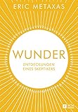  Wunder: Entdeckungen eines Skeptikers