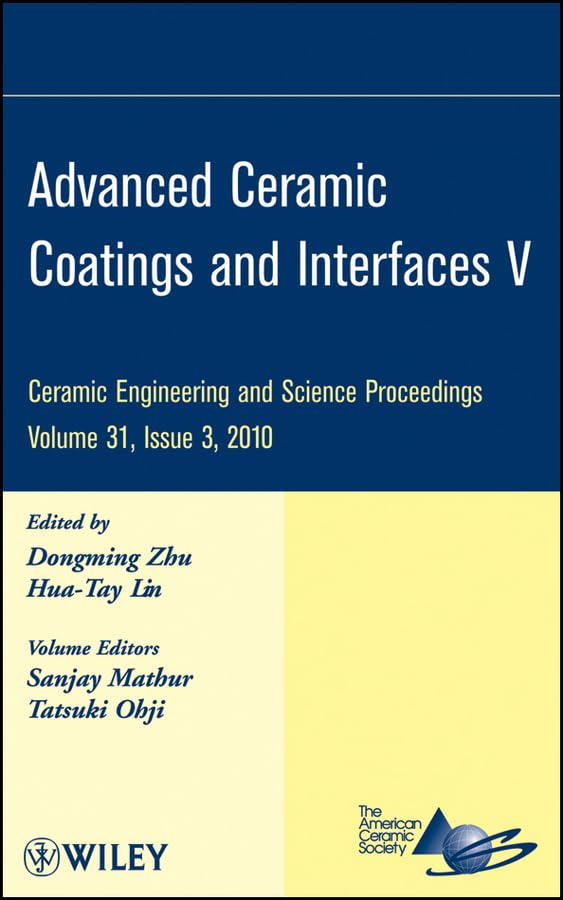 Buy Advanced Ceramic Coatings and Interfaces V, Volume 31, Issue 3: 527 (Ceramic Engineering and Science Proceedings) — BookShops.in