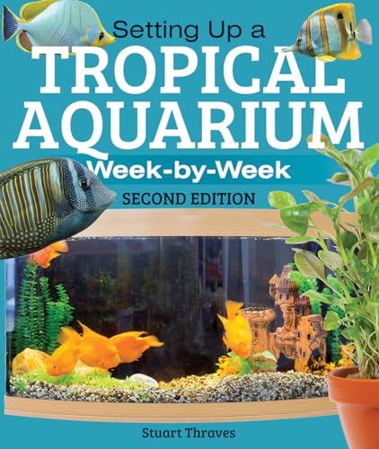Setting Up a Tropical Aquarium: Week By Week