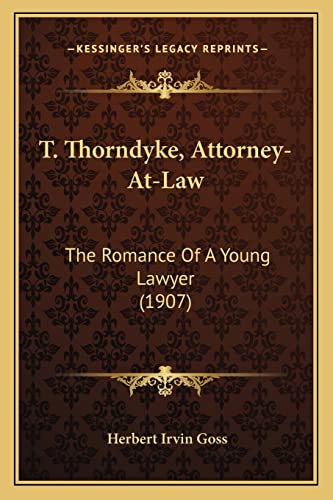 T. Thorndyke, Attorney-At-Law: The Romance Of A Young Lawyer (1907)