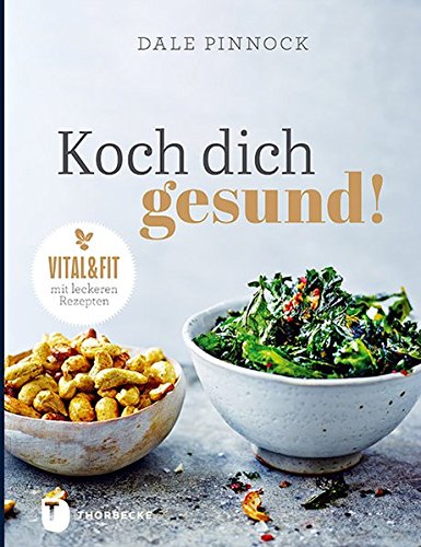 Koch dich gesund! - Vital und fit mit leckeren Rezepten Koch dich gesund! - Vital und fit mit leckeren Rezepten