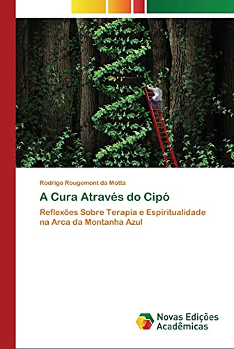 A Cura Através do Cipó: Reflexões Sobre Terapia e Espiritualidade na Arca da Montanha Azul