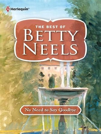 Discover Heartwarming Romance in ‘No Need to Say Goodbye (The Best of Betty Neels)’ – A Must-Read Review! Discover Heartwarming Romance in ‘No Need to Say Goodbye (The Best of Betty Neels)’ – A Must-Read Review!