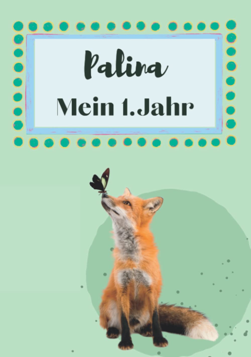 Palina- Mein erstes Jahr: Supersüßes Babyalbum personalisiert für Palina. Mit total schnuckeligen Tieren- Für die schönsten Erinnerungen & ... zur Geburt als Baby Tagebuch 1. Jahr.