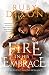 Fire In His Embrace: A Post-Apocalyptic Dragon Romance (Fireblood Dragon Book 3)