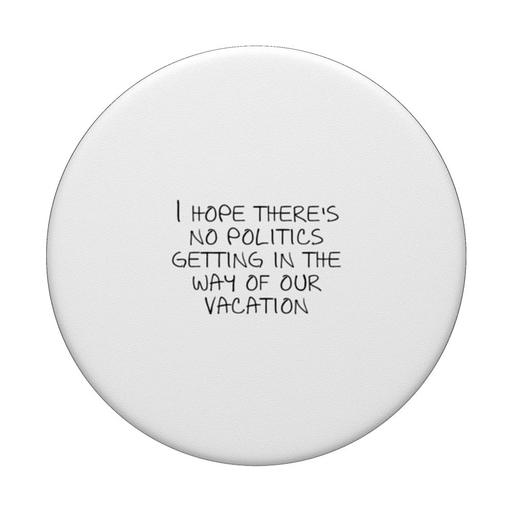 I hope there's no politics getting in the way of our... PopSockets Swappable PopGrip, Black - Image 3