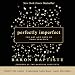 Perfectly Imperfect: The Art and Soul of Yoga Practice