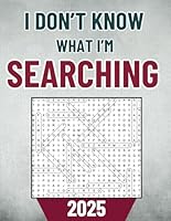 I Don't Know What I'm Searching: Expert-Level Large Print Word Search Puzzle Book With 100 Themed Puzzles For Adults & Seniors (No Word List) B0D4Z6CQ91 Book Cover