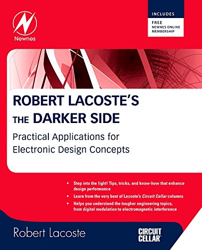 Robert Lacoste's The Darker Side: Practical Applications for Electronic Design Concepts from Circuit Cellar