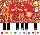 The Story Orchestra: I Can Play: The Nutcracker: Learn 8 easy pieces from the series!