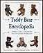 Teddy Bear Encyclopedia : Makers, Dates, Descriptions, Over 270 German Manufacturers