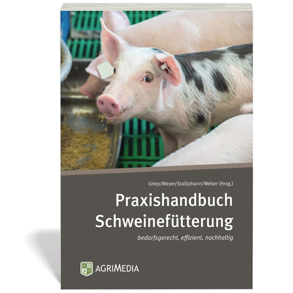 Praxishandbuch Schweinefütterung: bedarfsgerecht, effizient, nachhaltig