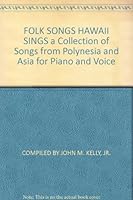 FOLK SONGS HAWAII SINGS a Collection of Songs from Polynesia and Asia for Piano and Voice B007BQC5NQ Book Cover