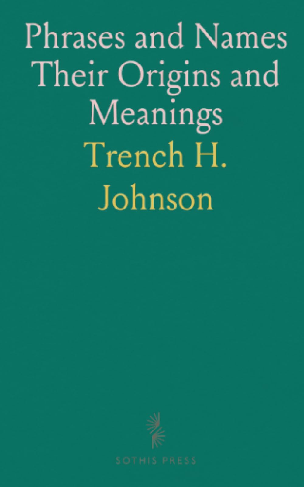 Phrases and Names Their Origins and Meanings