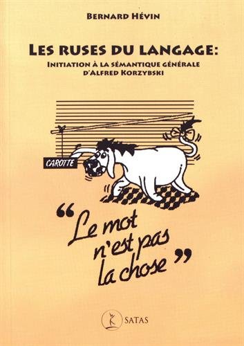 Les ruses du langage : Initiation à la sémantique générale d'Alfred Korzybski