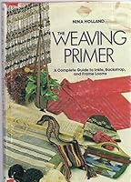 The Weaving Primer: A Complete Guide to Inkle, Backstrap, and Frame Looms