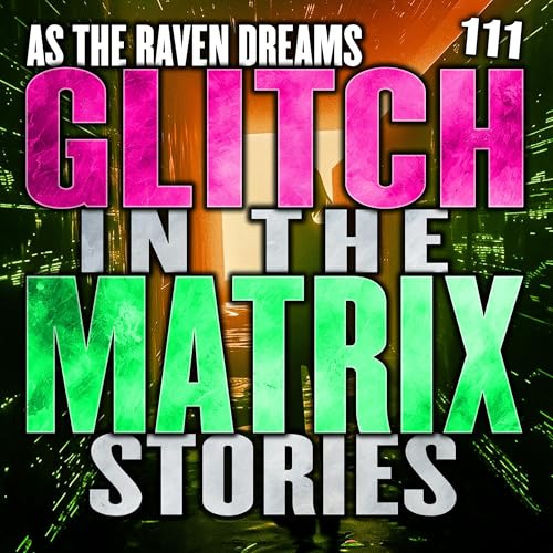Couverture de Glitch In The Matrix Stories Ep. 111 | ATRD Podcast