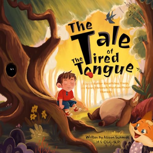The Tale of the Tired Tongue: A Story of Better Breathing, Sleep,...