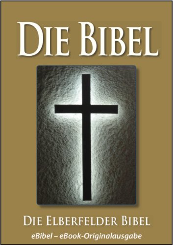 Cover of Die BIBEL | Elberfelder Ausgabe (eBibel - Für eBook-Lesegeräte optimierte Ausgabe) (German Edition)