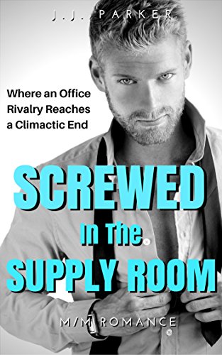 Screwed in the Supply Room: Where an Office Rivalry Reaches a Climactic End (M/M Romance)