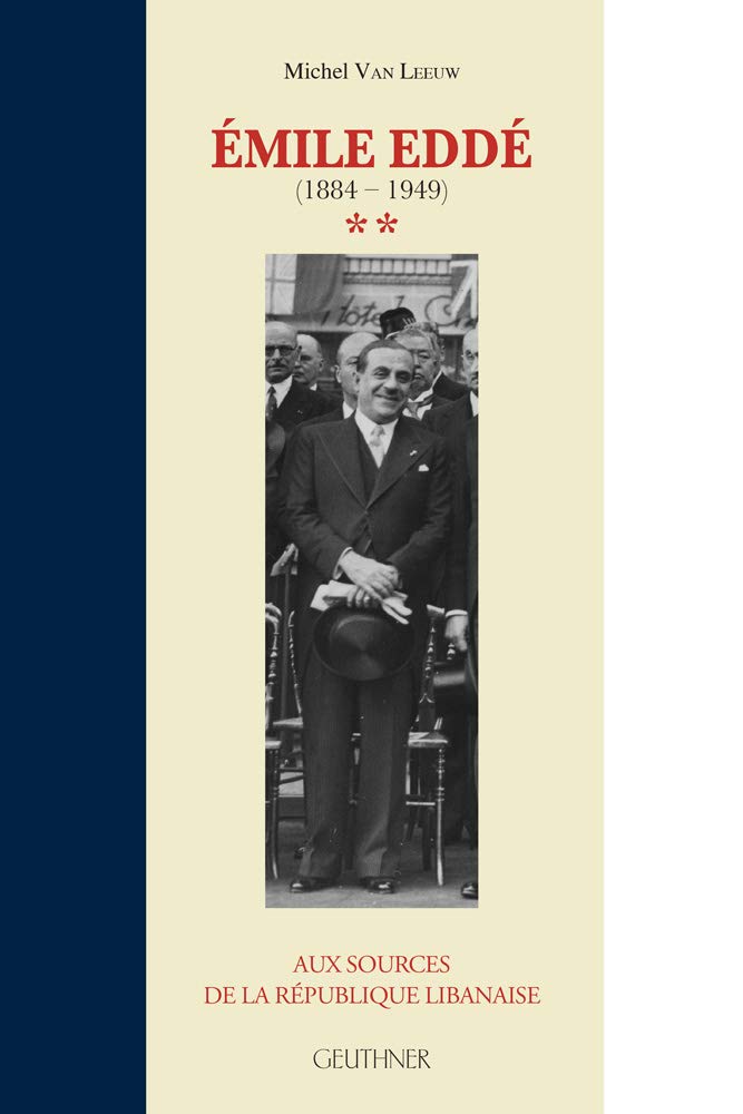 Emile Edde (1884-1949) (Premiere Partie): Aux Sources de la Republique Libanaise