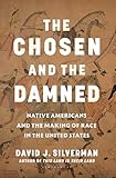 The Chosen and The Damned: Native Americans and the Making of Race in the United States
