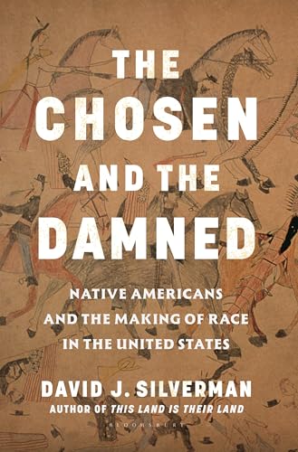 The Chosen and The Damned: Native Americans and the Making of Race in the United States