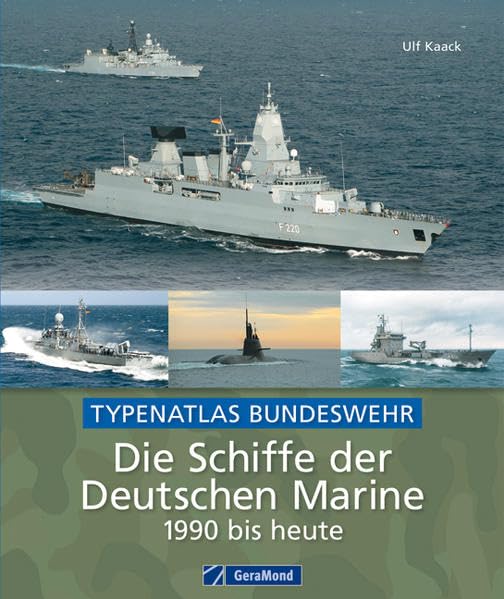 Die Schiffe der Deutschen Marine 1990 bis heute: Typenatlas Bundeswehr