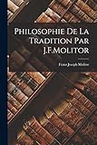 Philosophie De La Tradition Par J.F.Molitor