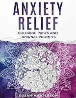 Anxiety Relief Coloring Pages and Journal Prompts: Calm Your Stress in as Little as Ten Minutes (Autoimmune Self-Care) B0CN3MPQ4D Book Cover